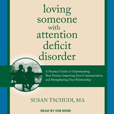 Loving Someone with Attention Deficit Disorder - Susan Tschudi