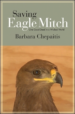 Saving Eagle Mitch - Barbara Chepaitis