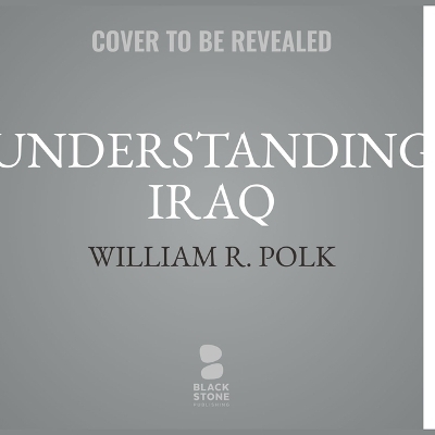 Understanding Iraq - William R Polk