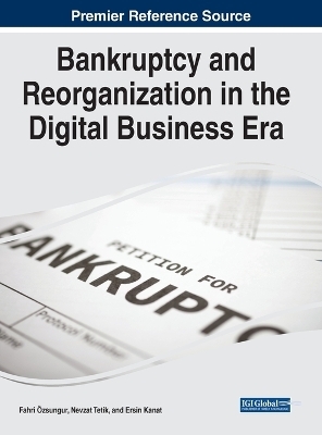 Handbook of Research on Bankruptcy and Reorganization in the Digital Business Era - 