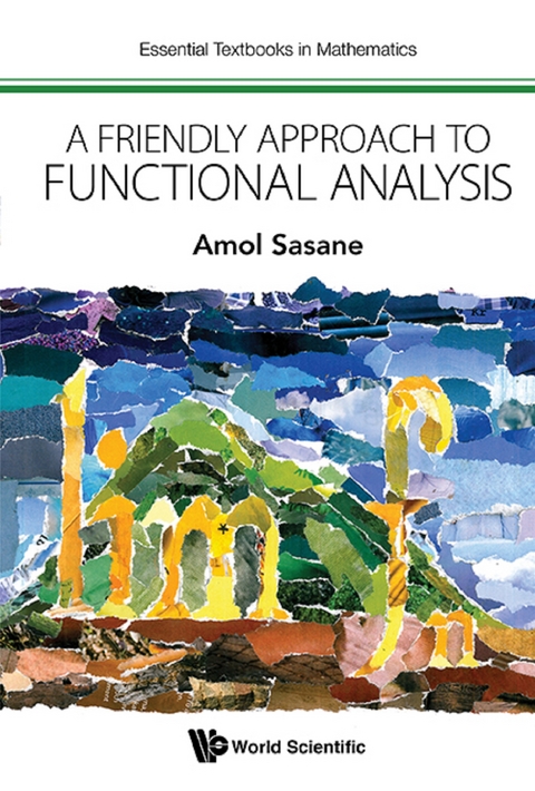 FRIENDLY APPROACH TO FUNCTIONAL ANALYSIS, A - Amol Sasane