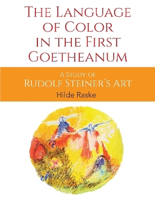 The Language of Color in the First Goetheanum - Hilde Raske