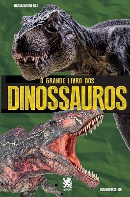 O Grande Livro dos Dinossauros - Camelot Editora