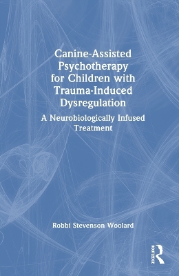 Canine-Assisted Psychotherapy for Children with Trauma-Induced Dysregulation