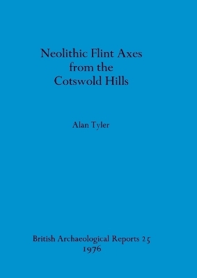 Neolithic Flint Axes from the Cotswold Hills - Alan Tyler