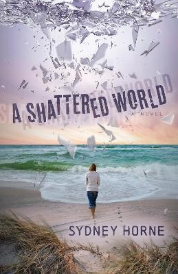 A Shattered World - Sydney Horne