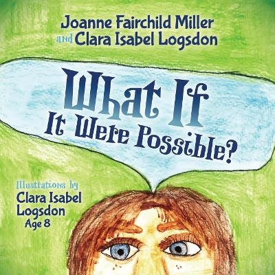 What If It Were Possible - Joanne Fairchild Miller, Clara Isabel Logsdon