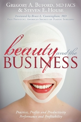 Beauty and the Business - Gregory A. Buford, Steven E. House