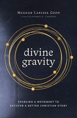 Divine Gravity - Meghan Larissa Good