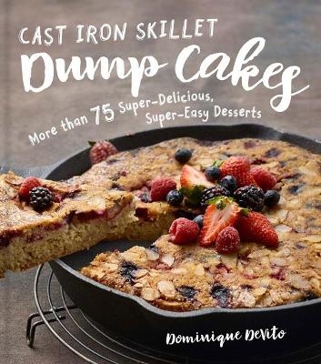 Cast Iron Skillet Dump Cakes - Dominique DeVito