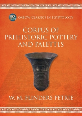 Corpus of Prehistoric Pottery and Palettes - W M Flinders Petrie