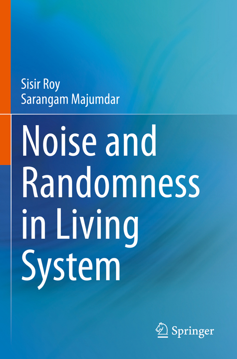 Noise and Randomness in Living System - Sisir Roy, Sarangam Majumdar