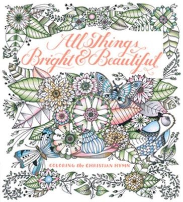 All Things Bright & Beautiful - Cecil Frances Alexander