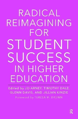 Radical Reimagining for Student Success in Higher Education - 