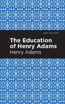 The Education of Henry Adams - Henry Adams