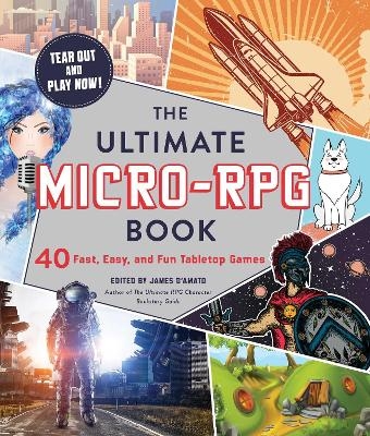 The Ultimate Micro-RPG Book - James D&rsquo;Amato