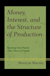 Money, Interest, and the Structure of Production -  Mateusz Machaj