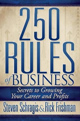 250 Rules of Business - Steven Schragis, Rick Frishman