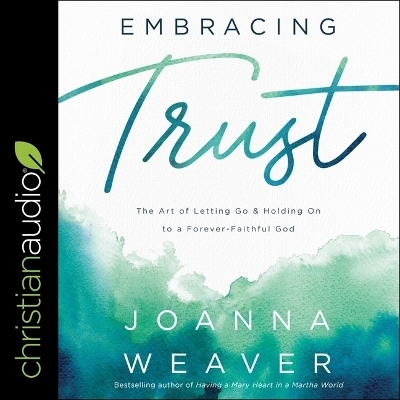 Embracing Trust - Joanna Weaver