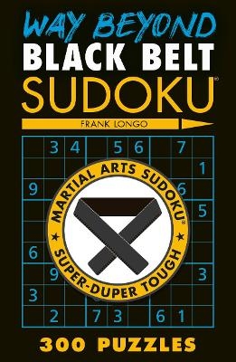 Way Beyond Black Belt Sudoku (R) - Frank Longo