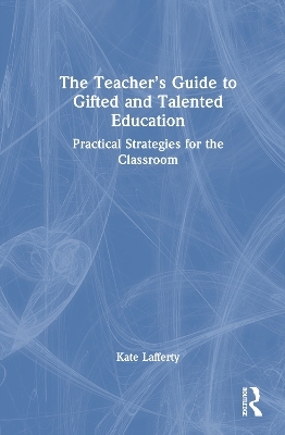The Teacher’s Guide to Gifted and Talented Education