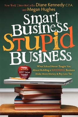 Smart Business, Stupid Business - Diane Kennedy, Megan Hughes