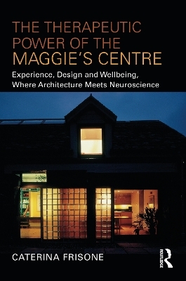The Therapeutic Power of the Maggie&rsquo;s Centre - Caterina Frisone