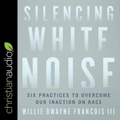Silencing White Noise - Willie Dwayne Francois