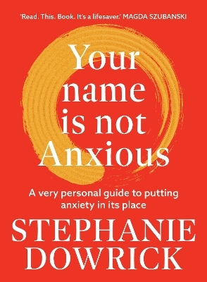 Your Name is Not Anxious - Stephanie Dowrick