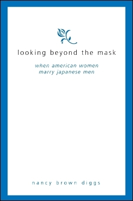 Looking Beyond the Mask - Nancy Brown Diggs
