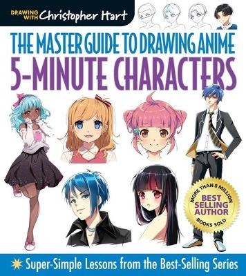 Master Guide to Drawing Anime: 5-Minute Characters - Christopher Hart