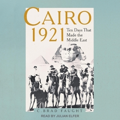 Cairo 1921 - C Brad Faught