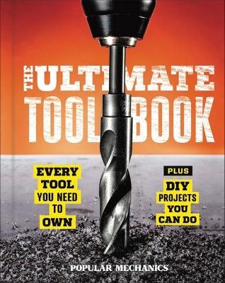 Popular Mechanics The Ultimate Tool Book -  Popular Mechanics