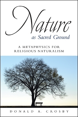 Nature as Sacred Ground - Donald A. Crosby