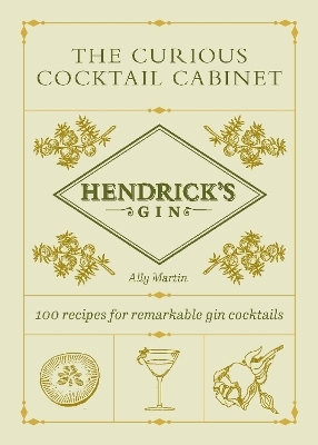 Hendrick&rsquo;s Gin&rsquo;s The Curious Cocktail Cabinet - Ally Martin