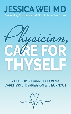 Physician, Care for Thyself - Jessica Wei
