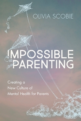 Impossible Parenting - Olivia Scobie
