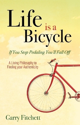 Life is a Bicycle - Garry Fitchett