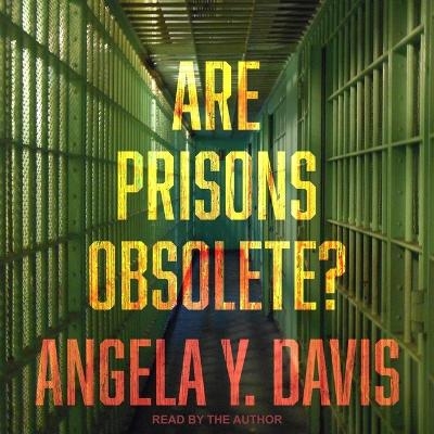 Are Prisons Obsolete? - Angela Y Davis