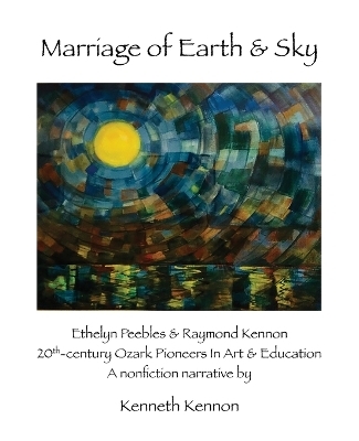Marriage of Earth & Sky - Kenneth Kennon