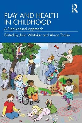 Play and Health in Childhood - Julia Whitaker, Alison Tonkin