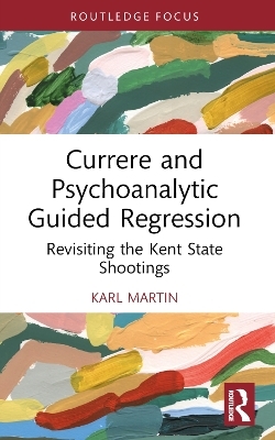 Currere and Psychoanalytic Guided Regression - Karl Martin