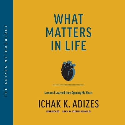 What Matters in Life - Ichak K Adizes