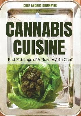 Cannabis Cuisine - Andrea Drummer