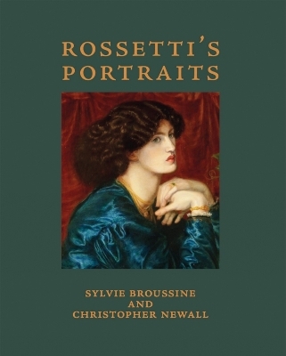Rossetti's Portraits - Christopher Newall, Sylvia Broussine