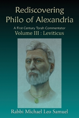Rediscovering Philo of Alexandria: A First Century Torah Commentator Volume III: Leviticus -  Samuel