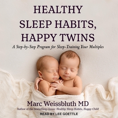Healthy Sleep Habits, Happy Twins - Marc Weissbluth