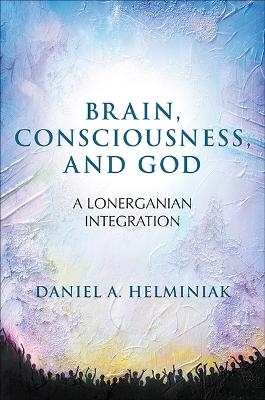 Brain, Consciousness, and God