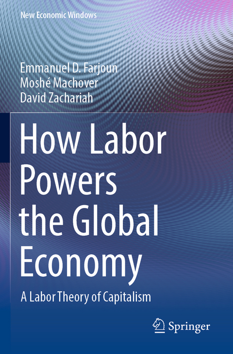 How Labor Powers the Global Economy - Emmanuel D. Farjoun, Mosh&eacute; Machover, David Zachariah
