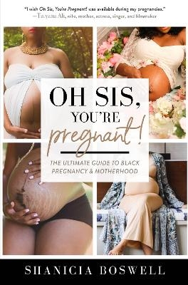 Oh Sis, You're Pregnant! - Shanicia Boswell